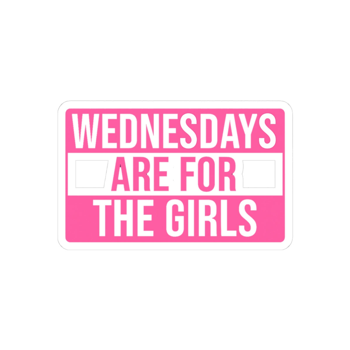 Wednesdays Are For The Girls Bold Vinyl Sticker - Official Stickers merchandise