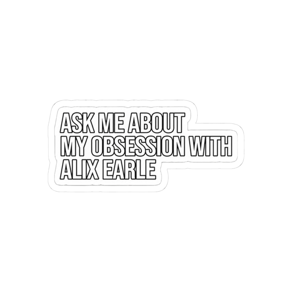 Ask me About my Obsession with Alix Earle Sticker - Official stickers merchandise