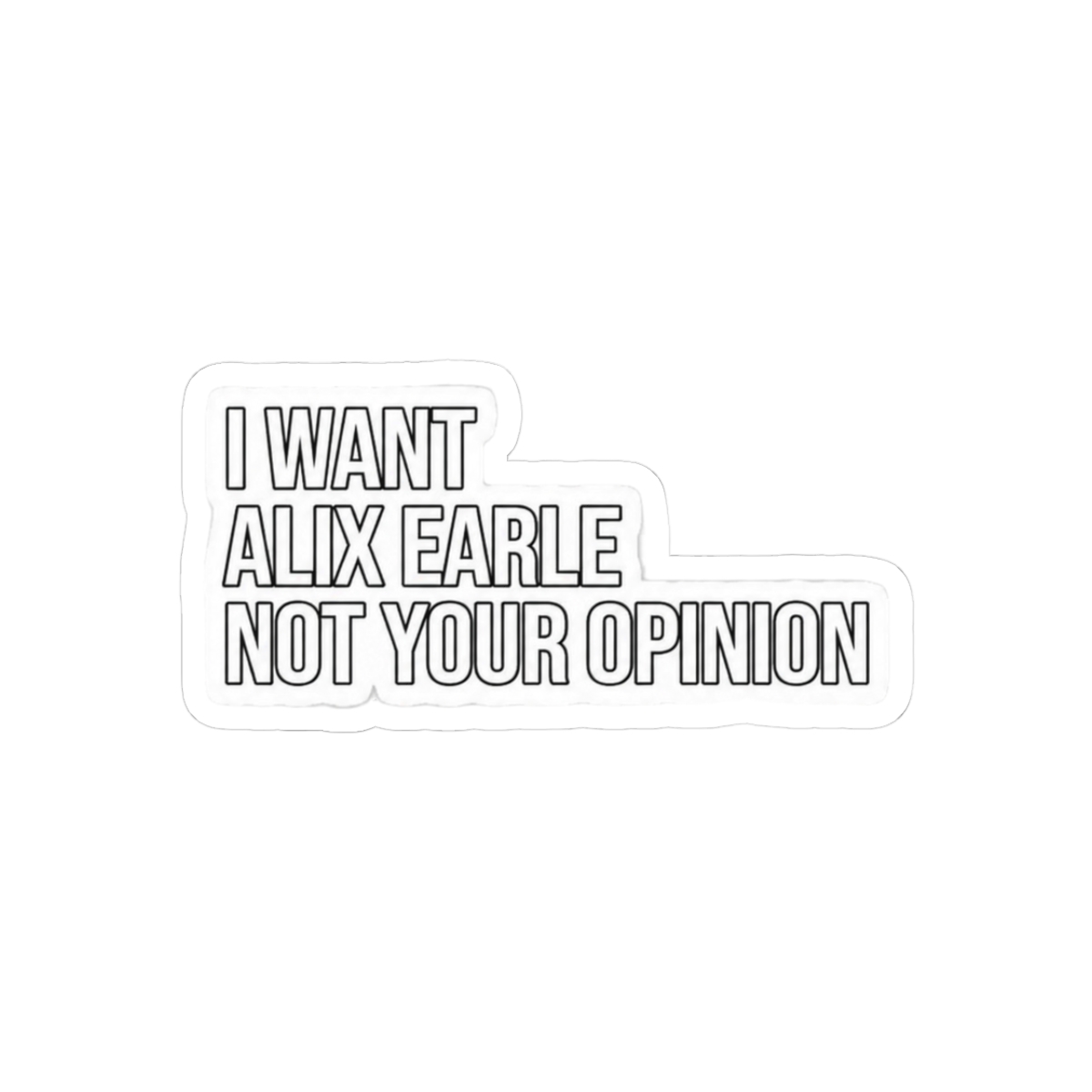 I Want Alix Earle Not Your Opinion Sticker - Official stickers merchandise