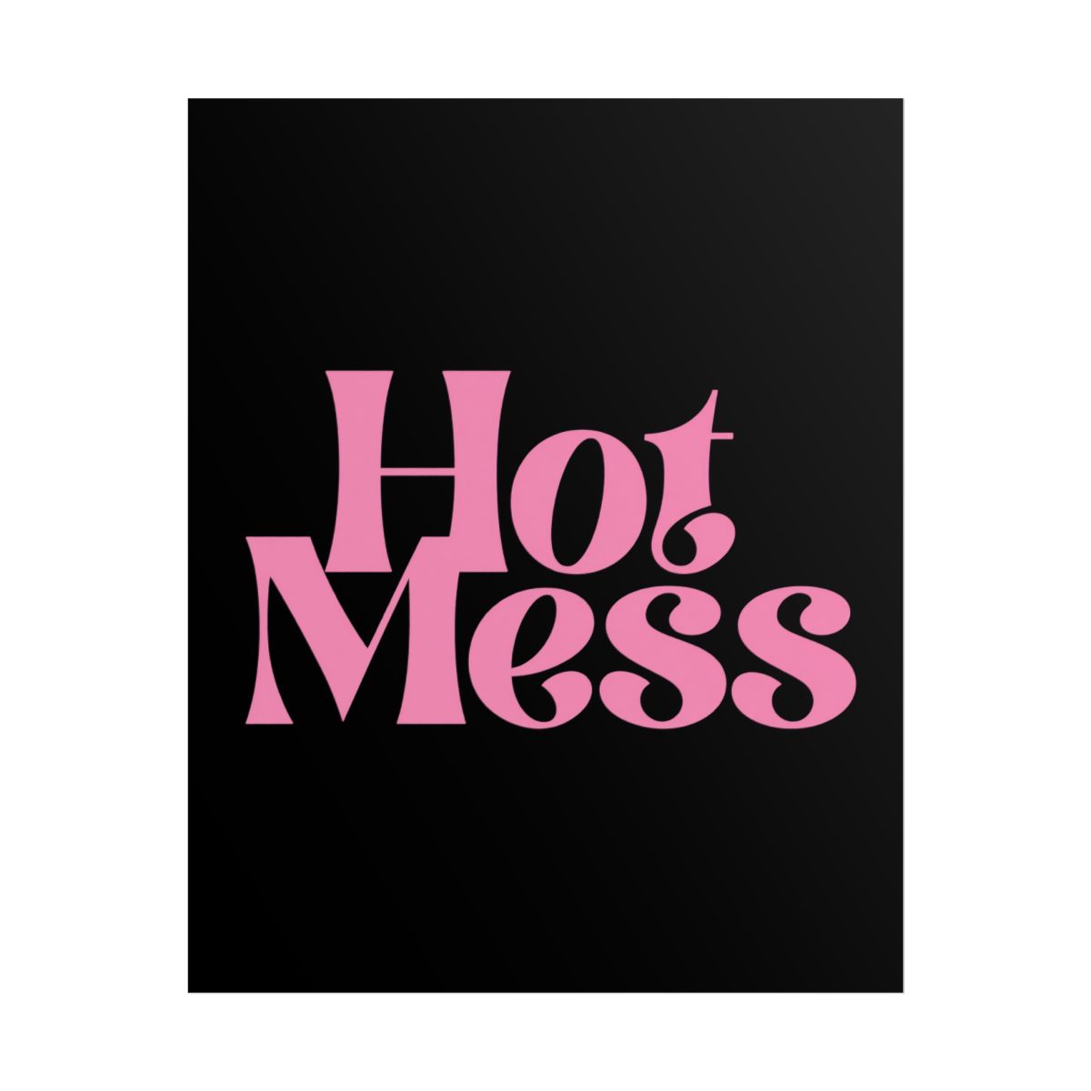 Hot Mess Rolled Poster | Pink Retro Typography on Black | Alix Earle & Ashtin Earle Merch | Earl Meets World Merch - alternate angle 1, merchandise