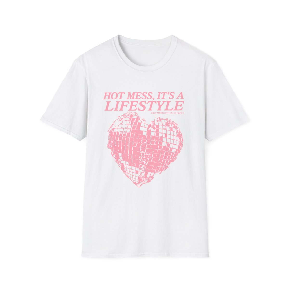 Hot Mess It's a Lifestyle T-Shirt | Pink Disco Heart Graphic  | Alix Earle & Ashtin Earle Merch | Earl Meets World Merch - Official T-Shirts merchandise